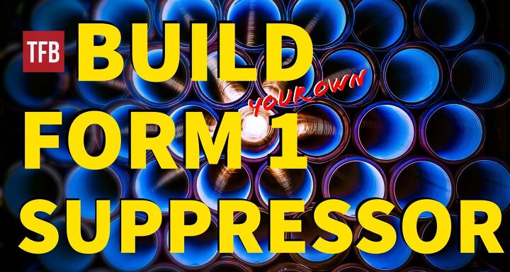 SILENCER SATURDAY #121: Build Your Own Form 1 Suppressor – Part 1