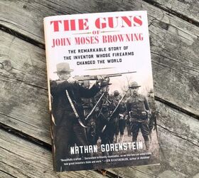 Book Review: The Guns of John Moses Browning – The Remarkable Story