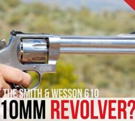 Here's Why I Think A Revolver In 10mm Is A Great Idea (Return Of The S&W 610)