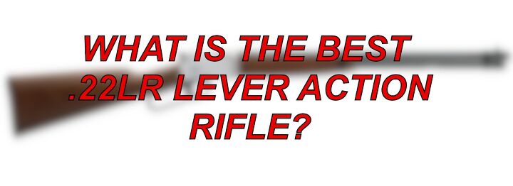 the best lever action 22lr rifle