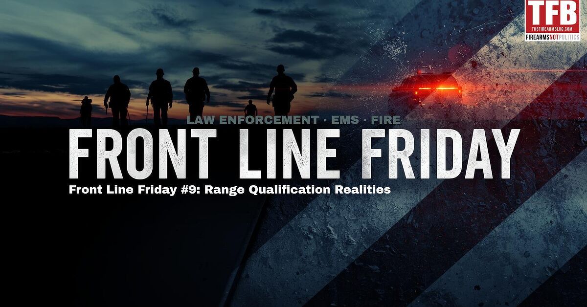 Range Week Friday Front Line Friday #9: Range Qualification Realities | thefirearmblog.com