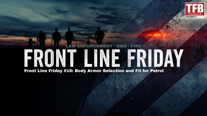 Front Line Friday #16: Body Armor Selection and Fit for Patrol