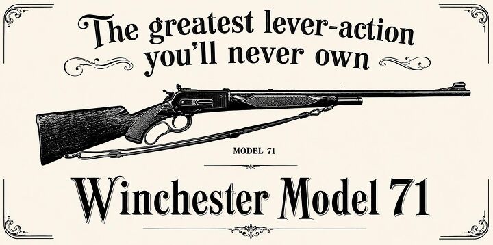 fudd friday the winchester 71 is the best lever gun you ll never own
