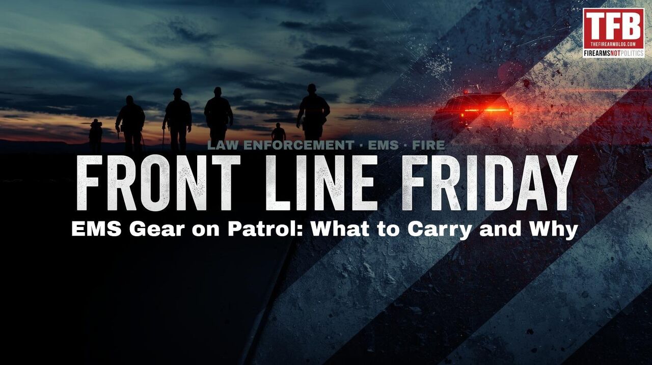 front line friday 37 ems gear on patrol what to carry and why